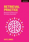 Retrieval Practice : Resources and research for every classroom - Book