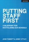 Putting Staff First : A blueprint for a revitalised profession - Book