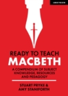 Ready to Teach: Macbeth:A compendium of subject knowledge, resources and pedagogy - Book