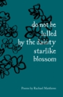 do not be lulled by the dainty starlike blossom - Book