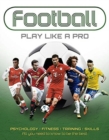Football: Play like a Pro : From fitness to field. All you need to know to be the best. - Book