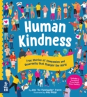 Human Kindness : True Stories of Compassion and Generosity that Changed the World - Book