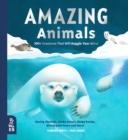 Amazing Animals : 100+ Creatures That Will Boggle Your Mind - Book
