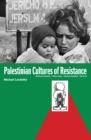 Palestinian Cultures Of Resistance : Mahmood Darwash, Fadwa Tuqan, Ghassan Kanafani, Naj Al Ali - Book