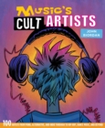 Music's Cult Artists : 100 Artists from Punk, Alternative, and Indie Through to Hip-HOP, Dance Music, and Beyond - Book