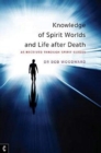 Knowledge of Spirit Worlds and Life After Death : As Received Through Spirit Guides - Book