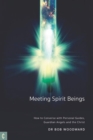 Meeting Spirit Beings : How to Converse with Personal Guides, Guardian Angels and the Christ - Book