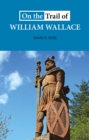 On the Trail of William Wallace - Book