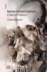 Spinal Catastrophism : A Secret History - Book