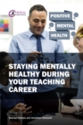 Staying Mentally Healthy During Your Teaching Career - eBook