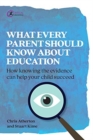 What Every Parent Should Know About Education : How knowing the facts can help your child succeed - Book