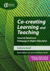 Co-creating Learning and Teaching : Towards relational pedagogy in higher education - eBook
