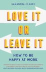 Love It Or Leave It : How to Be Happy at Work - Book