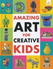 Amazing Art for Creative Kids - Book