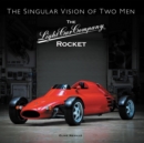 The The Light Car Company Rocket : The Singular Vision of Two Men - Book