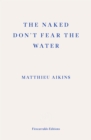 The Naked Don't Fear the Water - eBook