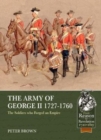 The Army of George II  1727-1760 : The Soldiers Who Forged an Empire - Book
