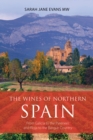 The Wines of Northern Spain : From Galicia to the Pyrenees and Rioja to the Basque Country - Book
