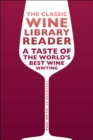 The Classic Wine Library Reader : A Taste of the World's Best Wine Writing - Book