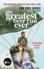The Greatest Beer Run Ever : A Crazy Adventure in a Crazy War *NOW A MAJOR MOVIE* - eBook