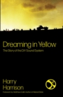 Dreaming in Yellow : The Story of the DiY Sound System - Book