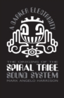 A Darker Electricity : The Origins of the Spiral Tribe Sound System - eBook