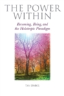The Power Within : Becoming, Being, and the Holotropic Paradigm - Book