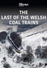 THE LAST OF THE WELSH COAL TRAINS : The Railways and Industry Series, Volume 2 - Book