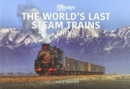 THE WORLD’S LAST STEAM TRAINS: CHINA - Book