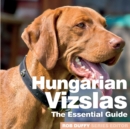 Hungarian Vizslas : The Essential Guide - Book