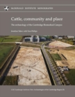 Cattle, Community and Place : The Archaeology of the Cambridge Biomedical Campus - Book