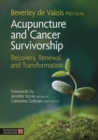 Acupuncture and Cancer Survivorship : Recovery, Renewal, and Transformation - eBook