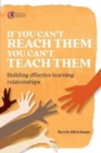 If you can’t reach them you can’t teach them : Building effective learning relationships - Book