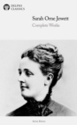 Delphi Complete Works of Sarah Orne Jewett (Illustrated) - eBook