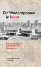 De Wederopbouw in leper : Een wandeling van Lakenhallen tot Menenpoort - Book