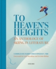 To Heaven's Heights : An Anthology of Skiing in Literature - Book