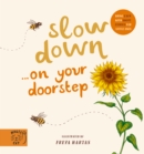 Slow Down… Discover Nature on Your Doorstep : Bring calm to Baby's world with 6 mindful nature moments - Book