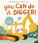 You Can Do It, Digger! : Double-Layer Lift Flaps for Double the Fun! - Book