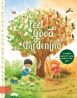 Feel Good Gardening : A Mindful Guide for Every Month of the Year - Book