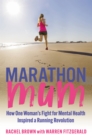 Marathon Mum : How one woman's fight for mental health inspired a running revolution - Book