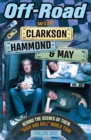 Off-Road with Clarkson, Hammond and May : Behind The Scenes of Their "Rock and Roll" World Tour - Book