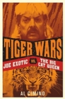 Tiger Wars : Joe Exotic vs. The Big Cat Queen - Book