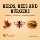 Birds, Bees and Burgers : Puzzling Geometry from EnigMaths - Book