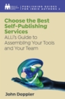 Choose The Best Self-Publishing Services : ALLi's Guide To Assembling Your Tools And Team - eBook
