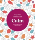Large Print Colour & Frame - Calm (Colouring Book for Adults) : 31 Relaxing Colouring Pages to Enjoy - Book