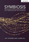 Symbiosis: The Curriculum and the Classroom - Book