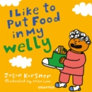 I Like to Put Food in My Welly - eBook