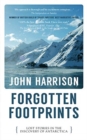 Forgotten Footprints : Lost Stories in the Discovery of Antarctica - Book