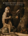A Tale of Two Monkeys : Adventures in the Art World - Book