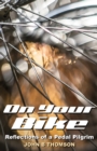 On Your Bike : Reflections of a Pedal Pilgrim - Book